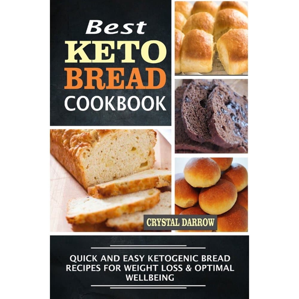 Best Keto Bread Cookbook: Quick And Easy Ketogenic Bread Recipes For ...