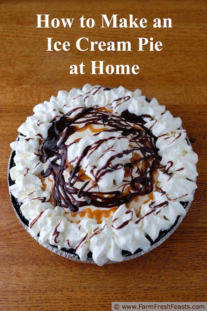 Farm Fresh Feasts: How to Make an Ice Cream Pie at Home (# ...
